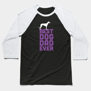 Best Greyhound / Whippet Dog Dad Ever - Purple Dog Lover Gift Baseball T-Shirt